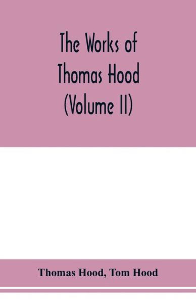 Cover for Thomas Hood · The works of Thomas Hood, comic and serious, in prose and verse, with all the original illustrations (Volume II) (Pocketbok) (2020)