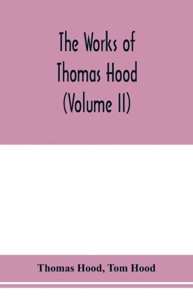 Cover for Thomas Hood · The works of Thomas Hood, comic and serious, in prose and verse, with all the original illustrations (Volume II) (Paperback Bog) (2020)