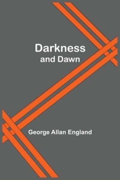 Cover for George Allan England · Darkness And Dawn (Paperback Book) (2021)