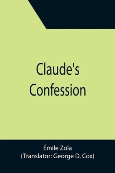 Claude's Confession - Emile Zola - Bøger - Alpha Edition - 9789355396082 - 22. november 2021
