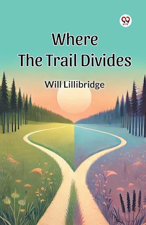 Cover for Will Lillibridge · Where the Trail Divides (Paperback Book) (2025)