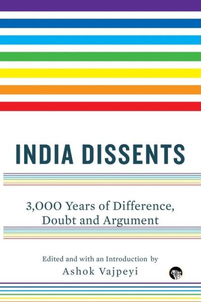 India Dissents - Ashok Vajpeyi - Books - Speaking Tiger Publishing Private Limite - 9789386338082 - June 12, 2017