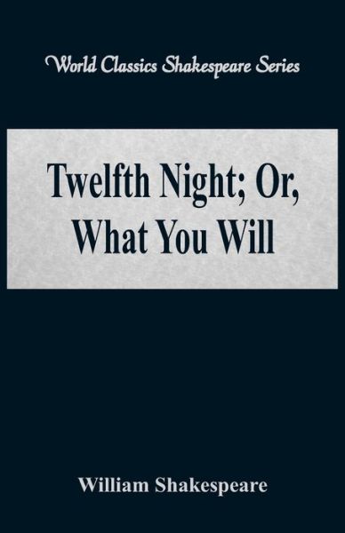 Cover for William Shakespeare · Twelfth Night; Or, What You Will (Paperback Book) (2017)