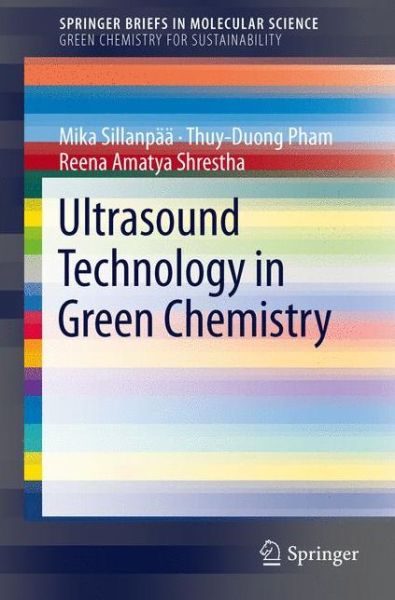 Mika Sillanpaa · Ultrasound Technology in Green Chemistry - SpringerBriefs in Molecular Science (Paperback Book) [2011 edition] (2011)