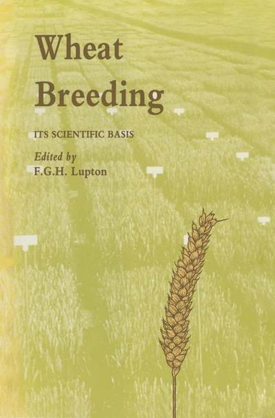 F. Lupton · Wheat Breeding: Its scientific basis - Tertiary Level Biology (Paperback Bog) [Softcover reprint of the original 1st ed. 1987 edition] (2013)