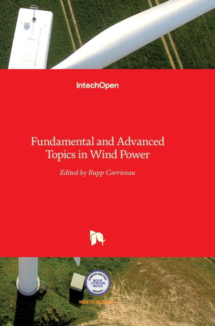 Fundamental and Advanced Topics in Wind Power - Rupp Carriveau - Books - In Tech - 9789533075082 - July 5, 2011