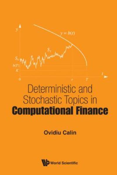 Cover for Calin, Ovidiu (Eastern Michigan University, Usa) · Deterministic And Stochastic Topics In Computational Finance (Paperback Book) (2017)