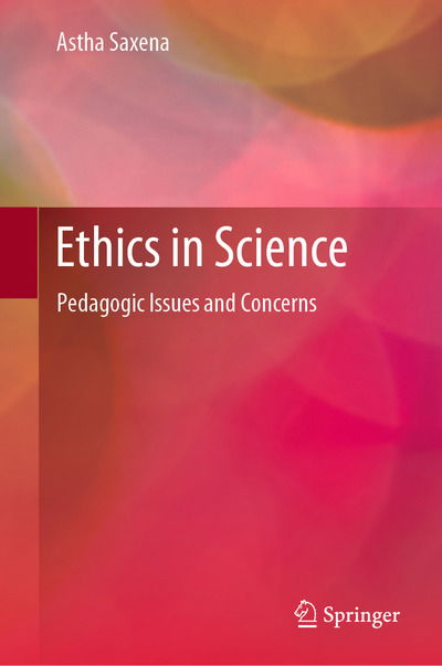 Cover for Astha Saxena · Ethics in Science: Pedagogic Issues and Concerns (Hardcover Book) [2019 edition] (2019)