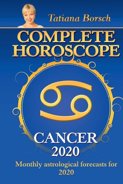 Complete Horoscope Cancer 2020 - Tatiana Borsch - Books - COINFLOW LIMITED - 9789925579082 - November 29, 2019