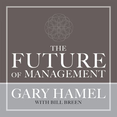 The Future of Management - Gary Hamel - Music - Gildan Media Corporation - 9798200566082 - April 1, 2008