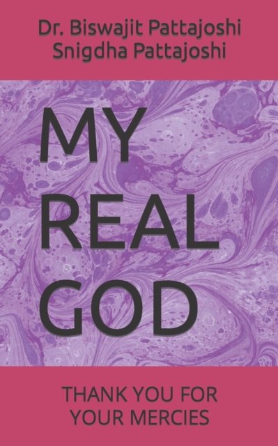 Cover for Snigdha Pattajoshi · My Real God: Thank You for Your Mercies (Paperback Book) (2022)