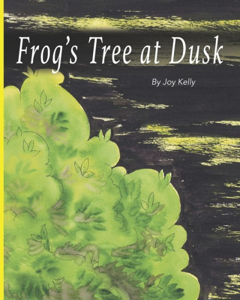 Cover for Joy Kelly · Frog's Tree at Dusk (Paperback Book) (2021)