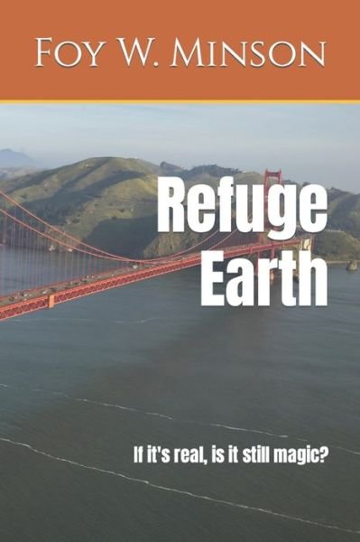 Cover for Foy W Minson · Refuge Earth: If it's real, is it still magic? - Refuge Omnibus (Paperback Bog) (2021)