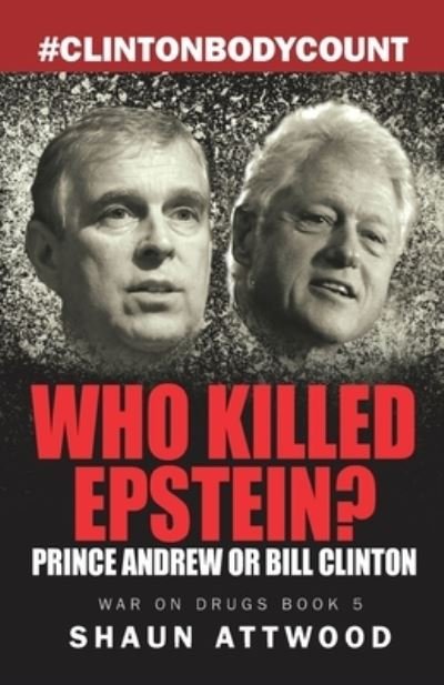 Cover for Shaun Attwood · Who Killed Epstein? Prince Andrew or Bill Clinton - War on Drugs (Pocketbok) (2021)