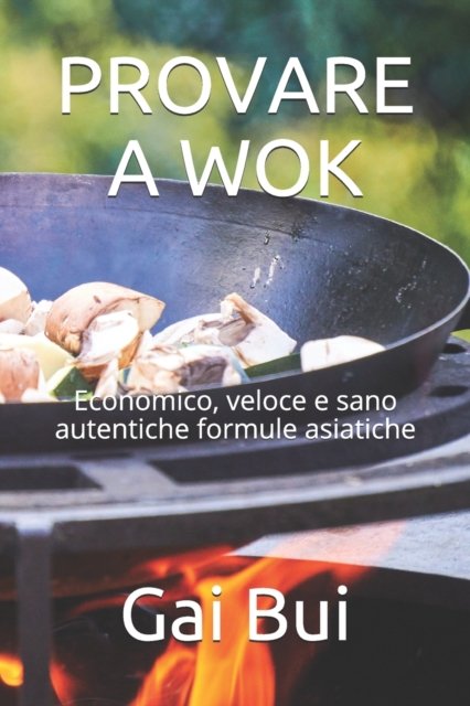 Cover for Gai Bui · Provare a Wok: Economico, veloce e sano autentiche formule asiatiche (Pocketbok) (2021)