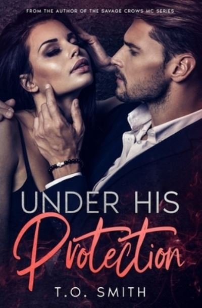 Cover for T O Smith · Under His Protection: A Billionaire Romance - His &amp; Hers (Paperback Book) (2021)