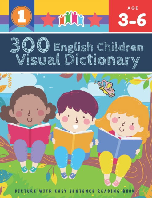 Cover for Vienna Foltz Prewitt · 300 English Children Visual Dictionary Picture with Easy Sentence Reading Book: Full colored cartoons pictures vocabulary builder (animal, numbers, first words, letter alphabet, shapes) for baby toddler prek kindergarten kids learn to read. Age 3-6 (Paperback Book) (2021)