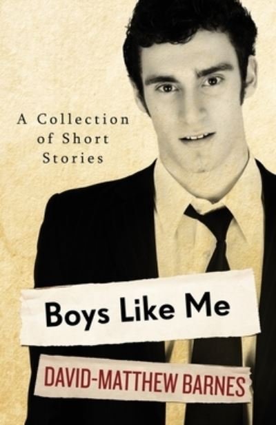 Cover for David-Matthew Barnes · Boys Like Me: A Collection of Short Stories (Paperback Book) (2021)