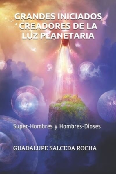 Cover for Guadalupe Salceda Rocha · Grandes Iniciados Creadores de la Luz Planetaria (Taschenbuch) (2020)