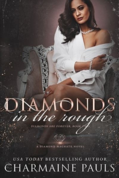 Cover for Charmaine Pauls · Diamonds in the Rough: A Diamond Magnate Novel - Diamonds Are Forever Trilogy: A Dark Mafia Romance (Paperback Book) (2020)