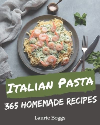 Cover for Laurie Boggs · 365 Homemade Italian Pasta Recipes (Paperback Book) (2020)