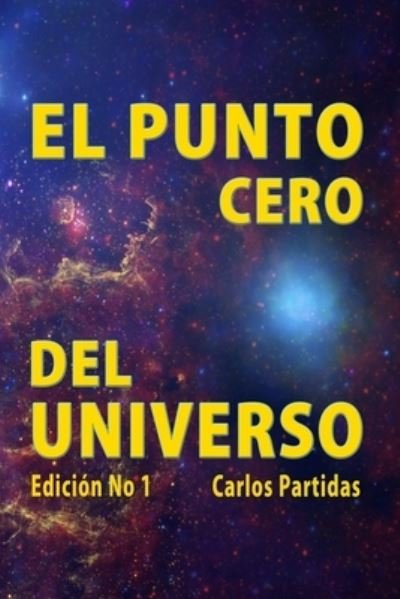 Cover for Carlos L Partidas · El Punto Cero del Universo (Paperback Book) (2020)