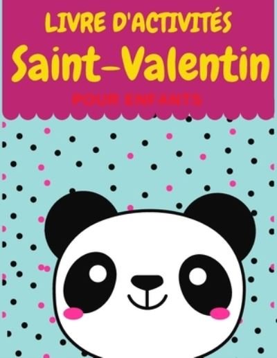 LIVRE D'ACTIVITÉS Saint-Valentin POUR ENFANTS - Je Suis La Pour Vous - Bøker - Independently Published - 9798598375082 - 21. januar 2021