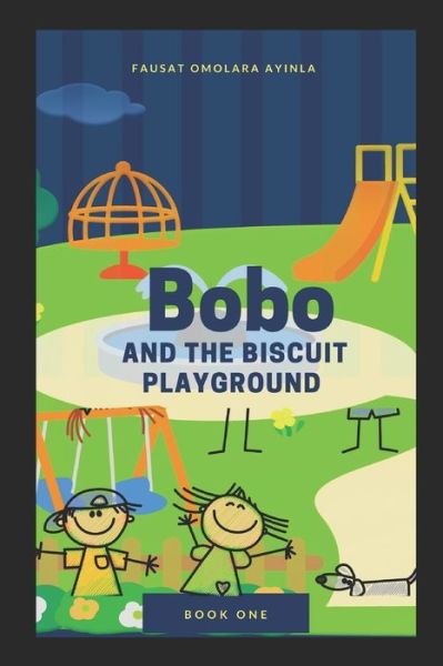 Cover for Fausat Omolara Ayinla · Bobo and the Biscuit Playground (Paperback Book) (2020)