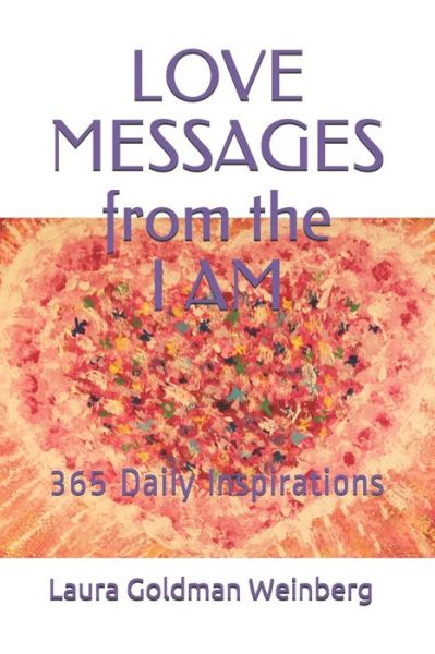 Cover for Laura Goldman Weinberg · LOVE MESSAGES from the I AM (Paperback Book) (2020)