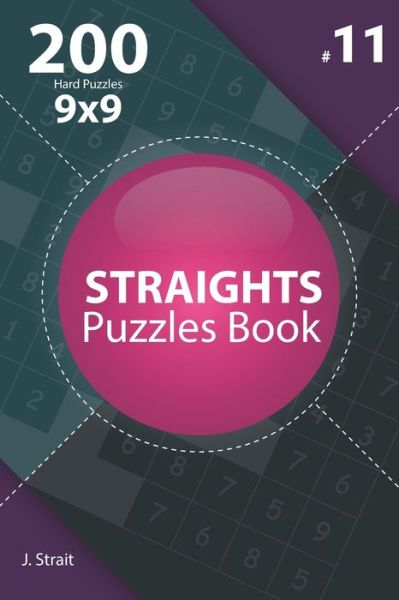 Cover for J Strait · Straights - 200 Hard Puzzles 9x9 (Volume 11) (Pocketbok) (2020)