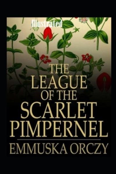 Cover for Emma Orczy · The League of the Scarlet Pimpernel Illustrated (Paperback Book) (2021)