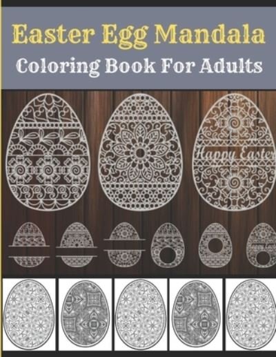 Easter Egg Mandala Coloring Book For Adults - Af Book Publisher - Books - Independently Published - 9798716906082 - March 4, 2021