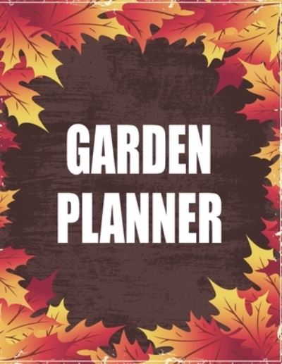 Cover for Max Green · Garden Planner: Gardening Organizer &amp; Notebook to Keep Track of Your Plants . (Paperback Book) (2021)