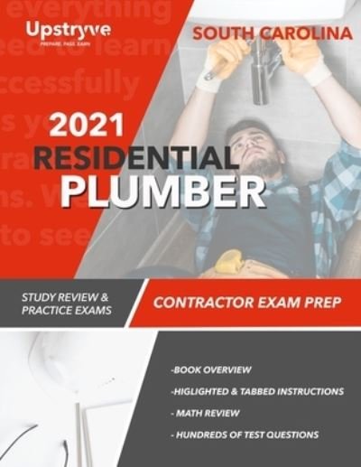 2021 South Carolina Residential Plumber Contractor Exam Prep: Study Review & Practice Exams - Upstryve Inc - Livres - Independently Published - 9798743623082 - 26 mai 2021