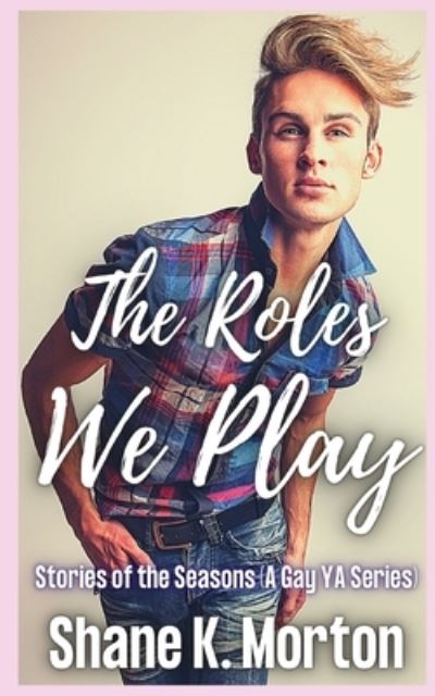 Cover for Shane K Morton · The Roles We Play (Paperback Book) (2021)