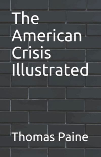 Cover for Thomas Paine · The American Crisis Illustrated (Paperback Book) (2021)