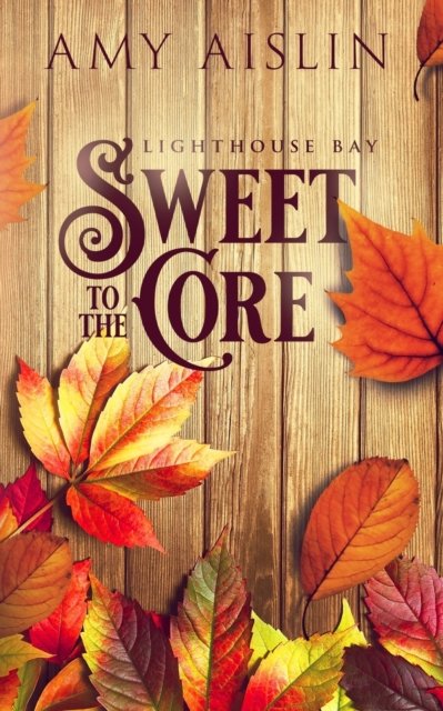 Sweet to the Core - Amy Aislin - Böcker - Independently Published - 9798808571082 - 11 maj 2022