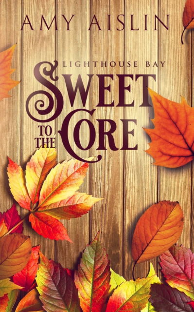 Sweet to the Core - Amy Aislin - Books - Independently Published - 9798808571082 - May 11, 2022