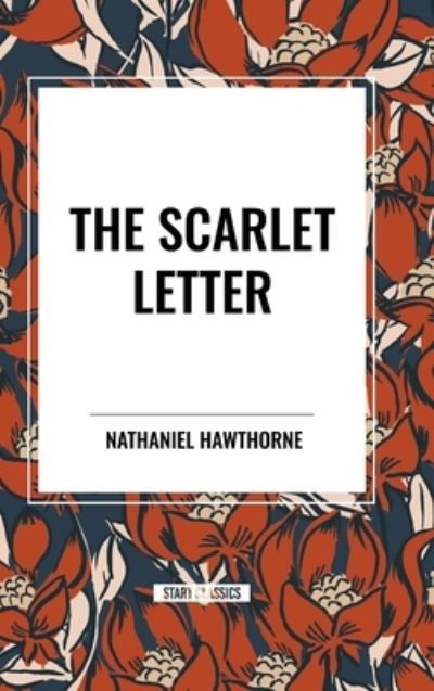 The Scarlet Letter - Nathaniel Hawthorne - Books - Start Classics - 9798880920082 - March 26, 2024