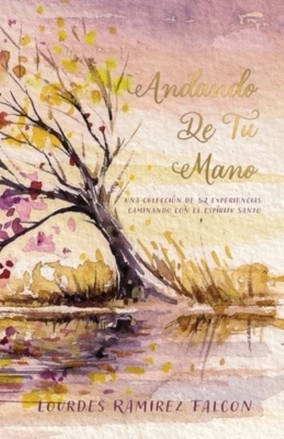 Cover for Lourdes R. Falcon · Andando de Tu Mano (Book) (2023)