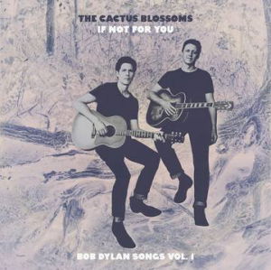 Cover for The Cactus Blossoms · If Not For You (Bob Dylan Songs Vol. 1) (BLUE MARBLE VINYL) (LP) [RSD 2023 edition] (2023)