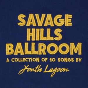 Cover for Youth Lagoon · Savage Hills Ballroom (LP) [Limited edition] (2015)