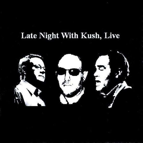 Cover for Kush · Late Night with Kush Live (CD) (2009)