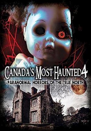 Cover for Canada's Most Haunted 4: Paranormal Horrors of (DVD) (2016)