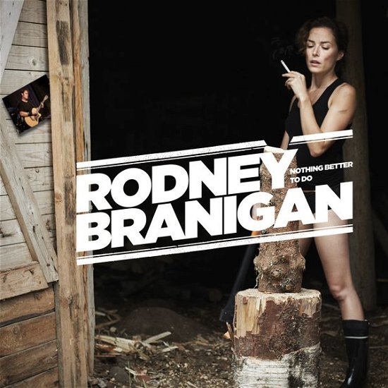 Cover for Rodney Branigan · Nothing Better To Do (CD) (2013)