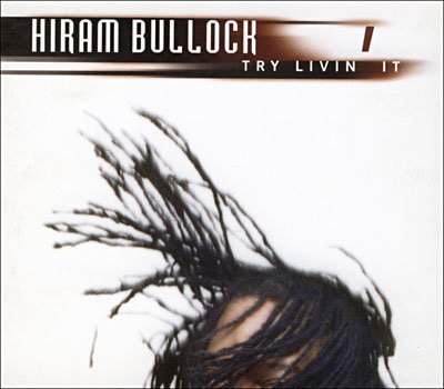 Try Livin' It - Hiram Bullock - Musik - ESC - 3760145922083 - 16. juni 2003