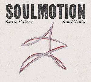 Soulmotion - Mirkovic,natasa / Vasilic,nenad - Musik - Bayla - 4250095820083 - 14. februar 2012