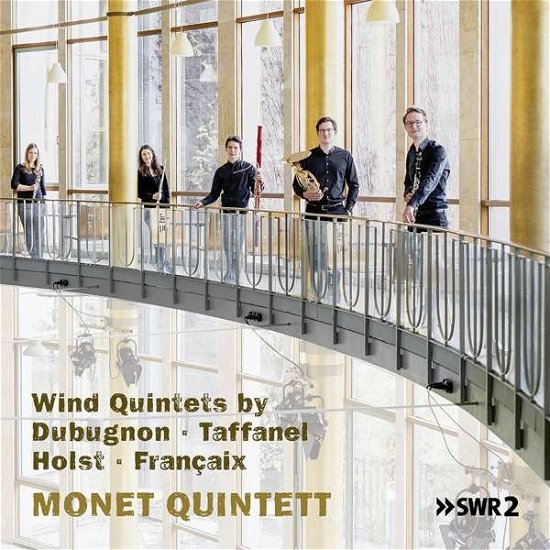 Monet Quintett · Wind Quintets by Dubugnon, Taffanel, Holst & Francaix (CD) [Digipak] (2020)