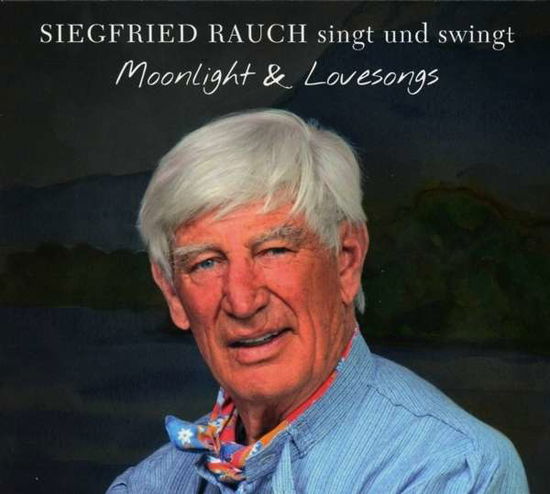 Cover for Siegfried Rauch · Moonlight &amp; Lovesongs (CD)