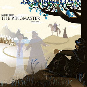 Cover for Robert Reed · The Ringmaster Part Two &lt;limited&gt; (CD) [Japan Import edition] (2022)